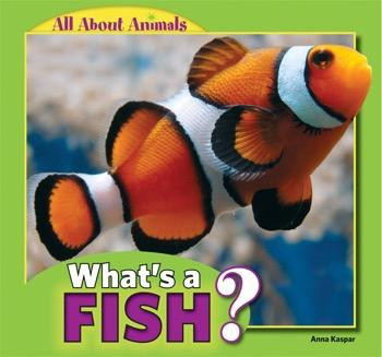 What's a Fish? by Anna Kaspar, 9781448861354