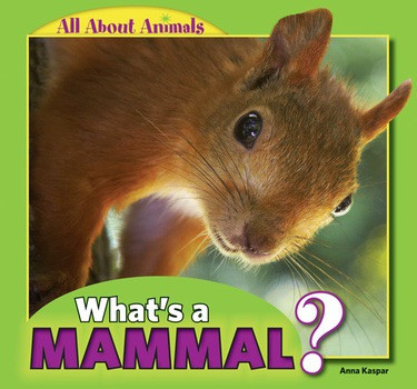 What's a Mammal? - 9781448862320 by Anna Kaspar, 9781448862320