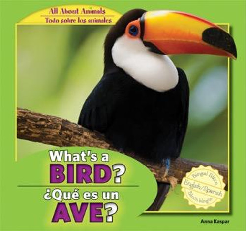 What's a Bird? / ¿Qué es un ave? by Anna Kaspar, Eduardo Alamán, 9781448867028