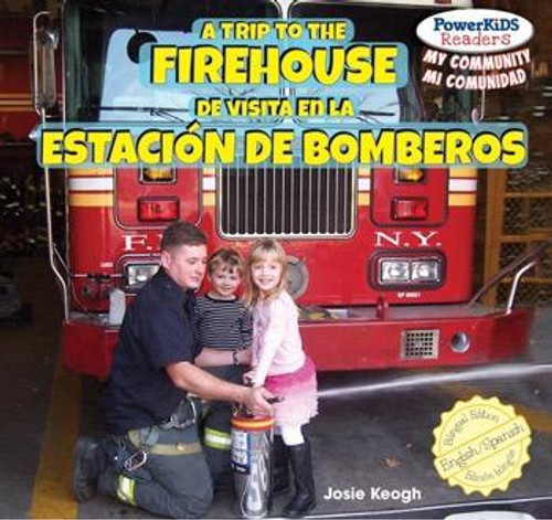 A Trip to the Firehouse / De visita en la estación de bomberos by Eduardo Alamán, Josie Keogh, 9781448878307