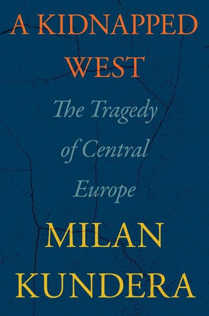 A Kidnapped West (The Tragedy of Central Europe) by Milan Kundera, Linda Asher, 9780063272958