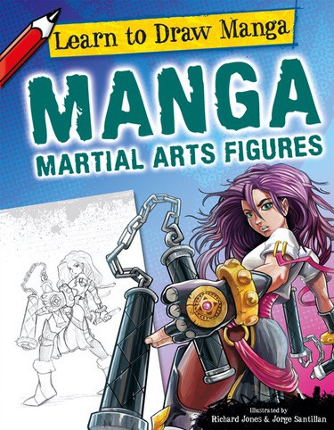 Manga Martial Arts Figures - 9781448879465 by Richard Jones, Jorge Santillan, 9781448879465