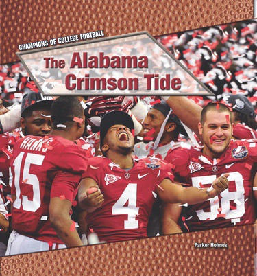 The Alabama Crimson Tide - 9781448892006 by Parker Holmes, 9781448892006
