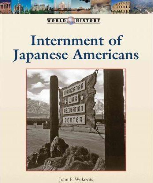 Internment of Japanese Americans by John F. Wukovits, 9781420508246