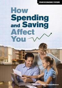 How Spending and Saving Affect You by John Strazzabosco, 9781448883448