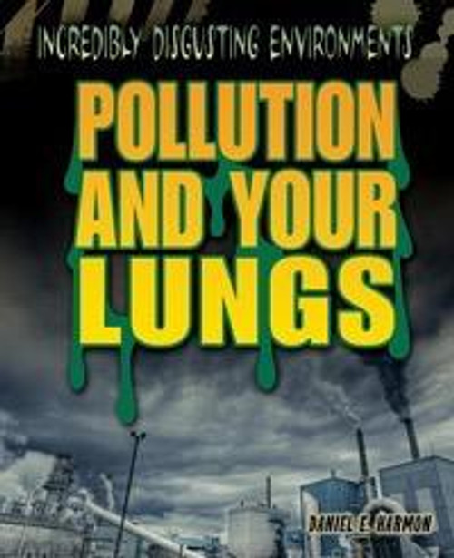 Pollution and Your Lungs - 9781448884100 by Daniel E. Harmon, 9781448884100
