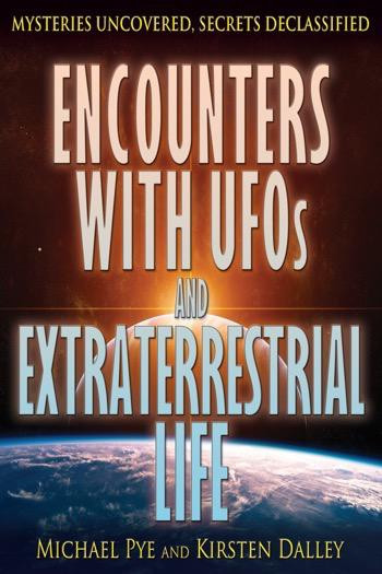 Encounters with UFOs and Extraterrestrial Life by Michael Pye, Kirsten Dalley, 9781448892525