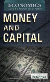 Money and Capital by Brian Duignan Senior Editor, Religion and Philosophy, 9781615308934