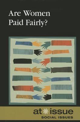Are Women Paid Fairly? by Jennifer Dorman, 9780737761535