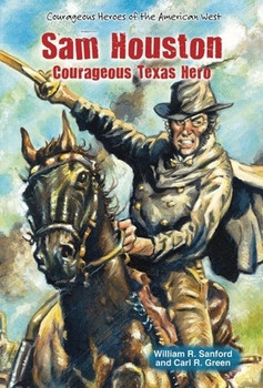 Sam Houston (Courageous Texas Hero) by William R. Sanford, Carl R. Green, 9780766040090