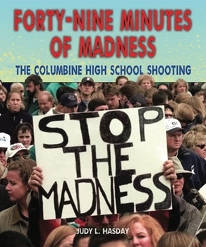 Forty-Nine Minutes of Madness (The Columbine High School Shooting) by Judy L. Hasday, 9780766040137