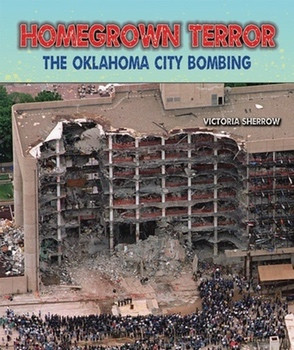 Homegrown Terror (The Oklahoma City Bombing) by Victoria Sherrow, 9780766040168