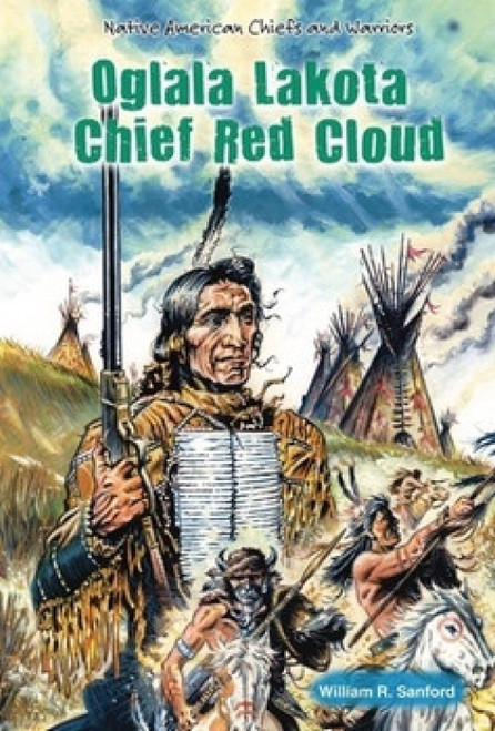 Oglala Lakota Chief Red Cloud by William R. Sanford, 9780766040960
