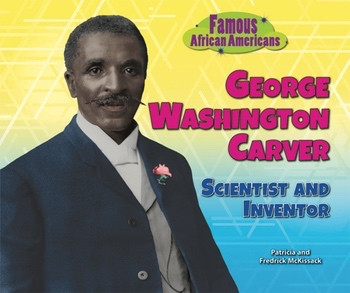 George Washington Carver (Scientist and Inventor) by Patricia Mckissack, Fredrick Mckissack, 9780766041028