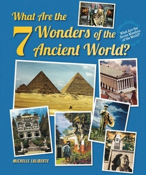 What Are the 7 Wonders of the Ancient World? by Michelle Laliberte, 9780766041516