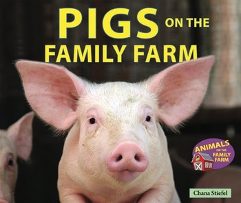 Pigs on the Family Farm by Chana Stiefel, 9780766042087