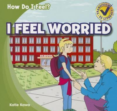 I Feel Worried - 9781433981289 by Katie Kawa, 9781433981289