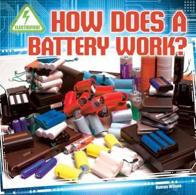 How Does a Battery Work? - 9781433984006 by Rosie Wilson, 9781433984006