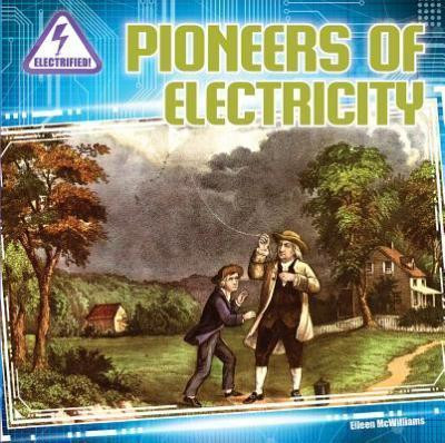 Pioneers of Electricity by Eileen McWilliams, 9781433984099