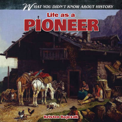 Life as a Pioneer by Kristen Rajczak Nelson, 9781433984198