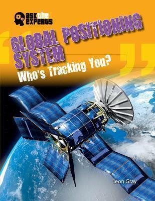 Global Positioning System: Who's Tracking You? - 9781433986406 by Leon Gray, 9781433986406