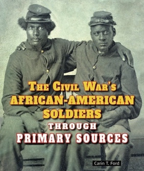 The Civil War's African-American Soldiers Through Primary Sources - 9781464401831 by Carin T. Ford, 9781464401831