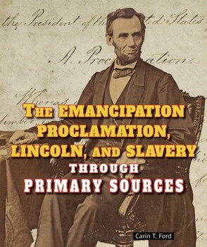 The Emancipation Proclamation, Lincoln, and Slavery Through Primary Sources - 9781464401879 by Carin T. Ford, 9781464401879