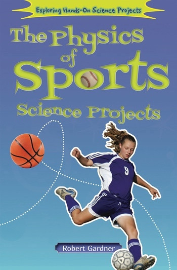 The Physics of Sports Science Projects - 9781464402227 by Robert Gardner, 9781464402227