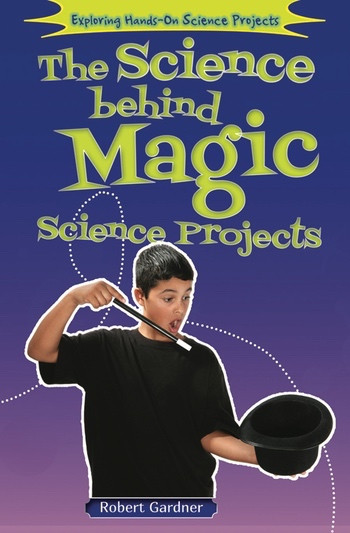 The Science Behind Magic Science Projects - 9781464402234 by Robert Gardner, 9781464402234