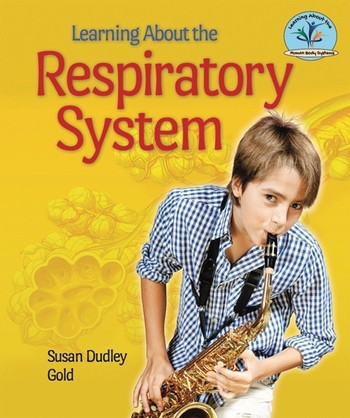 Learning About the Respiratory System - 9781464402432 by Susan Dudley Gold, 9781464402432