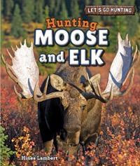 Hunting Moose and Elk - 9781448896639 by Hines Lambert, 9781448896639