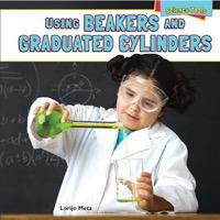 Using Beakers and Graduated Cylinders - 9781448896851 by Lorijo Metz, 9781448896851