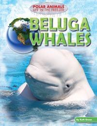 Beluga Whales - 9781477702215 by Ruth Owen, 9781477702215