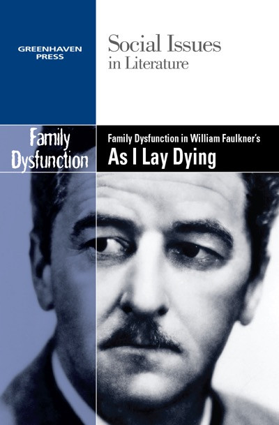 Family Dysfunction in William Faulkner's As I Lay Dying by Claudia Durst Johnson, 9780737763850