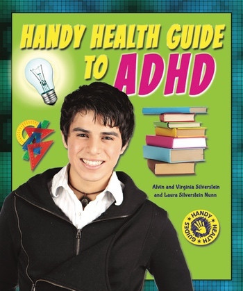 Handy Health Guide to ADHD by Alvin Silverstein, Virginia Silverstein, Laura Silverstein Nunn, 9780766042704