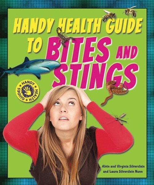 Handy Health Guide to Bites and Stings by Alvin Silverstein, Virginia Silverstein, Laura Silverstein Nunn, 9780766042711