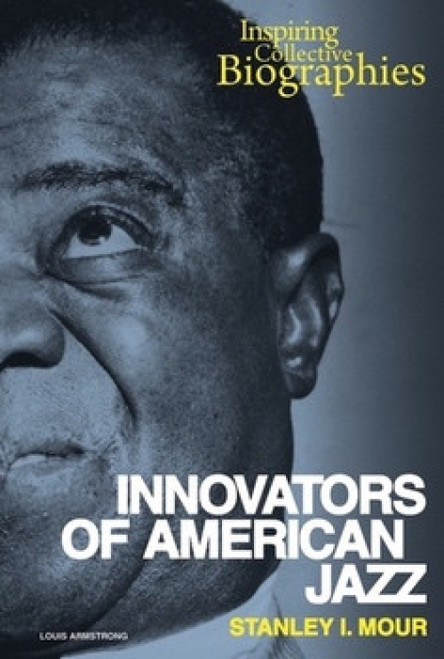 Innovators of American Jazz - 9781464402715 by Stanley I. Mour