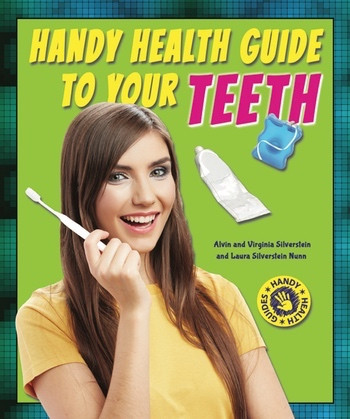 Handy Health Guide to Your Teeth - 9781464405037 by Alvin Silverstein, Virginia Silverstein, Laura Silverstein Nunn, 9781464405037