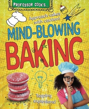Professor Cook's Mind-Blowing Baking - 9781464405518 by Lorna Brash, 9781464405518