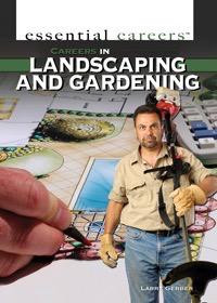 Careers in Landscaping and Gardening by Larry Gerber, 9781448894772