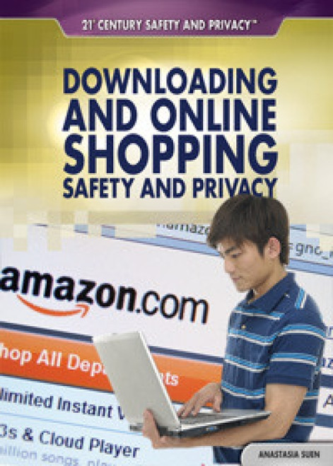Downloading and Online Shopping Safety and Privacy - 9781448895717 by Anastasia Suen