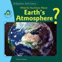 What Do You Know About Earth's Atmosphere? by Gillian Houghton Gosman, 9781448896998