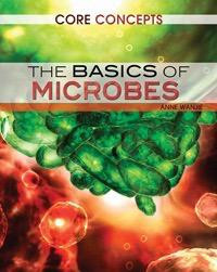 The Basics of Microbes by Anne Wanjie, 9781477705506
