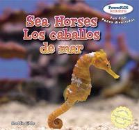 Sea Horses / Los caballitos de mar by Maddie Gibbs, Eida de la Vega, Eduardo Alamán, 9781477712191