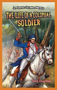 The Life of a Colonial Soldier - 9781477713105 by Mark Cheatham, 9781477713105