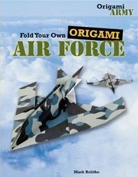 Fold Your Own Origami Air Force - 9781477713198 by Mark Bolitho, 9781477713198