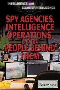Spy Agencies, Intelligence Operations, and the People Behind Them by Robert Curley Manager, Science and Technology, 9781622750351