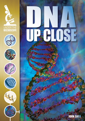 DNA Up Close by John M. Shea, 9781433983429