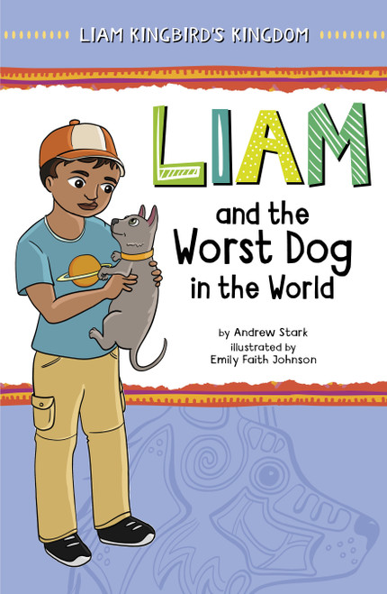 Liam and the Worst Dog in the World by Andrew Stark, Emily Faith Johnson, 9781484670682
