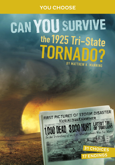 Can You Survive the 1925 Tri-State Tornado? (An Interactive History Adventure) by Matthew K. Manning, 9781666390780